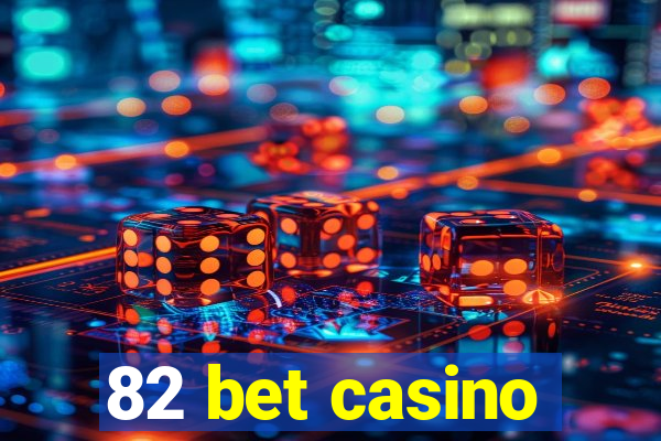 82 bet casino